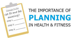 The importance of planning in health and fitness